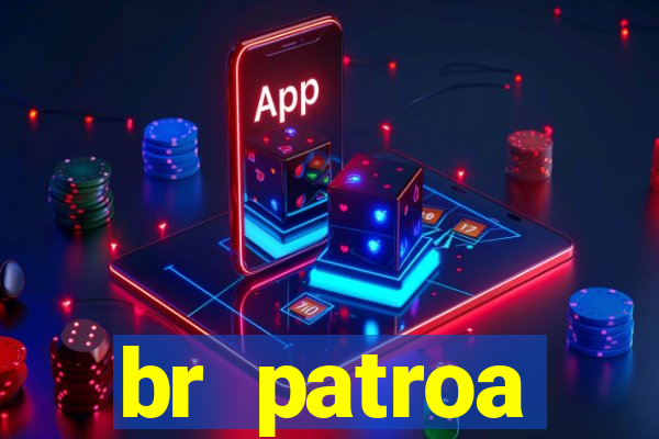 br patroa plataforma jogo online